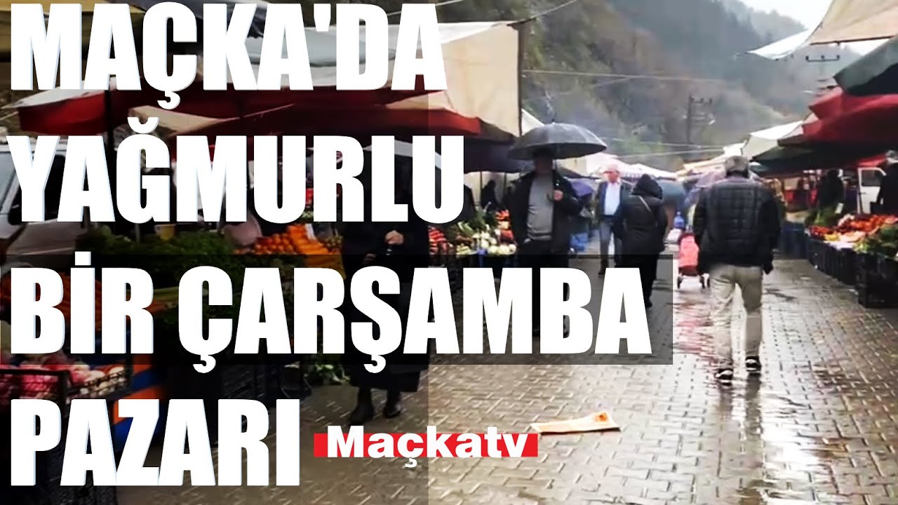 Maçka'da Kapalı Bir Ramazan Gününde   Maçka Pazarını Geziyoruz..!