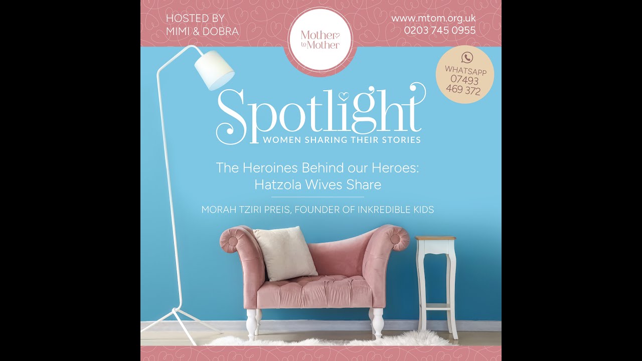 The Heroines Behind our Heroes: Hatzola Wives Share (Feat: Morah Tziri Preis, InKredible Kids)