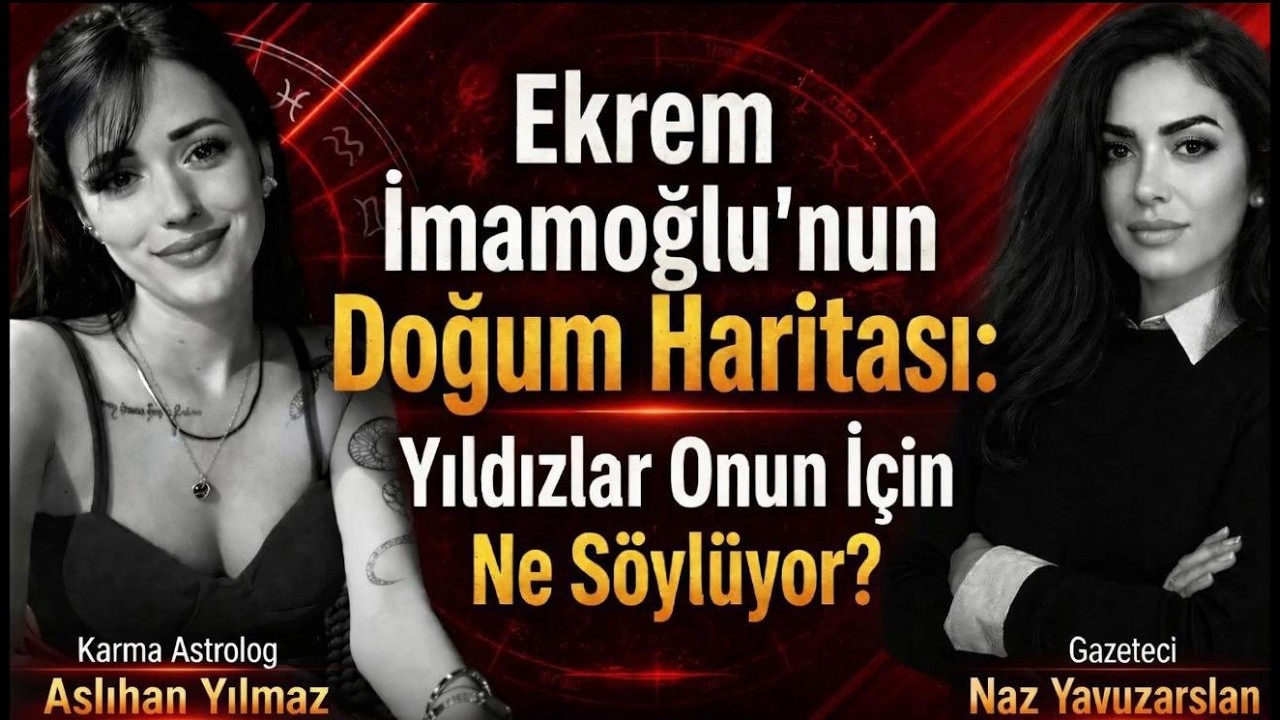 Ekrem İmamoğlu&rsquo;nun Doğum Haritası: Yıldızlar onun i&ccedil;in ne s&ouml;yl&uuml;yor? I Naz Yavuzarslan ile Abluka&rsquo;da.
