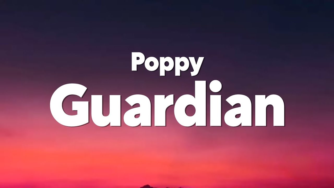 Poppy - Guardian (Lyrics)