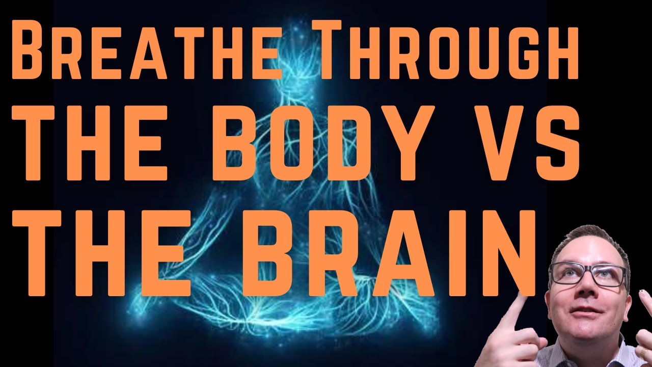 Breathe Through the Body vs the Brain