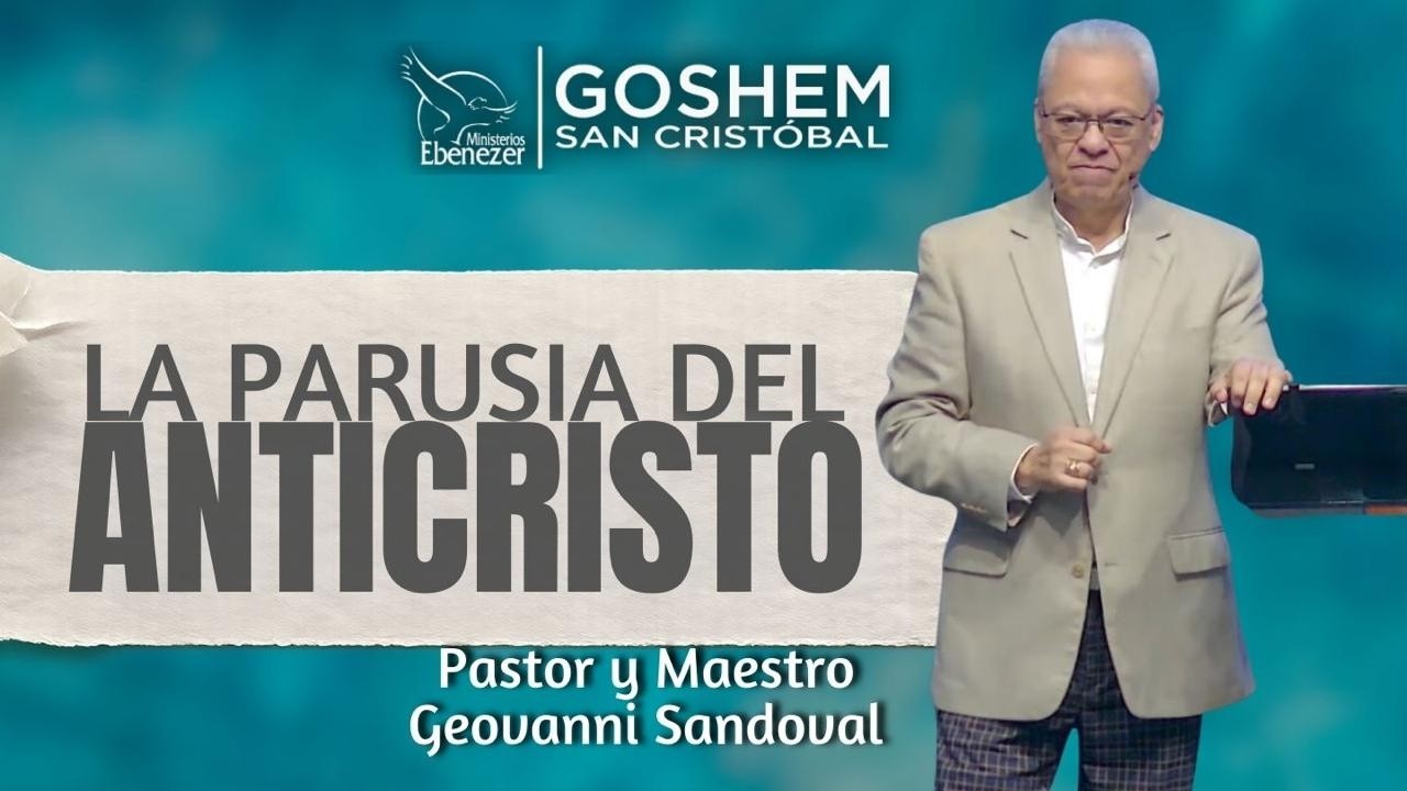 LA PARUSIA DEL ANTICRISTO  |Pastor y Maestro Geovanni Sandoval   | 23/01/2026