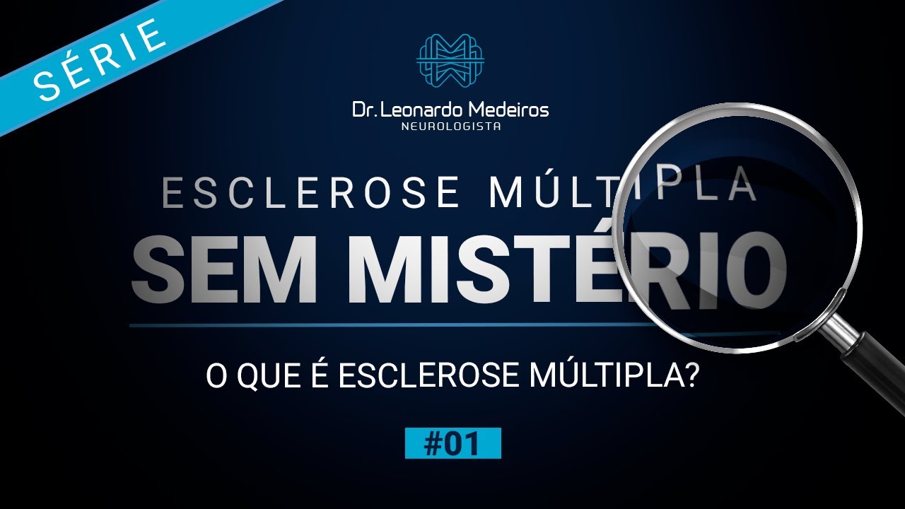 O que é Esclerose Múltipla? Esclerose Múltipla sem Mistério #001