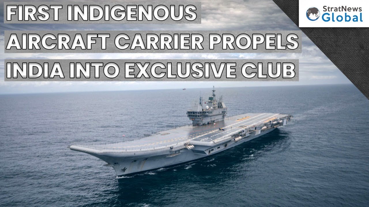 First Indigenous Aircraft Carrier Propels India Into Exclusive Club