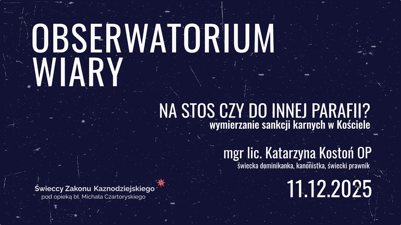 Na stos czy do innej parafii? Sankcje w kościele.:.Katarzyna Kostoń OP .:. Obserwatorium Wiary S9E03