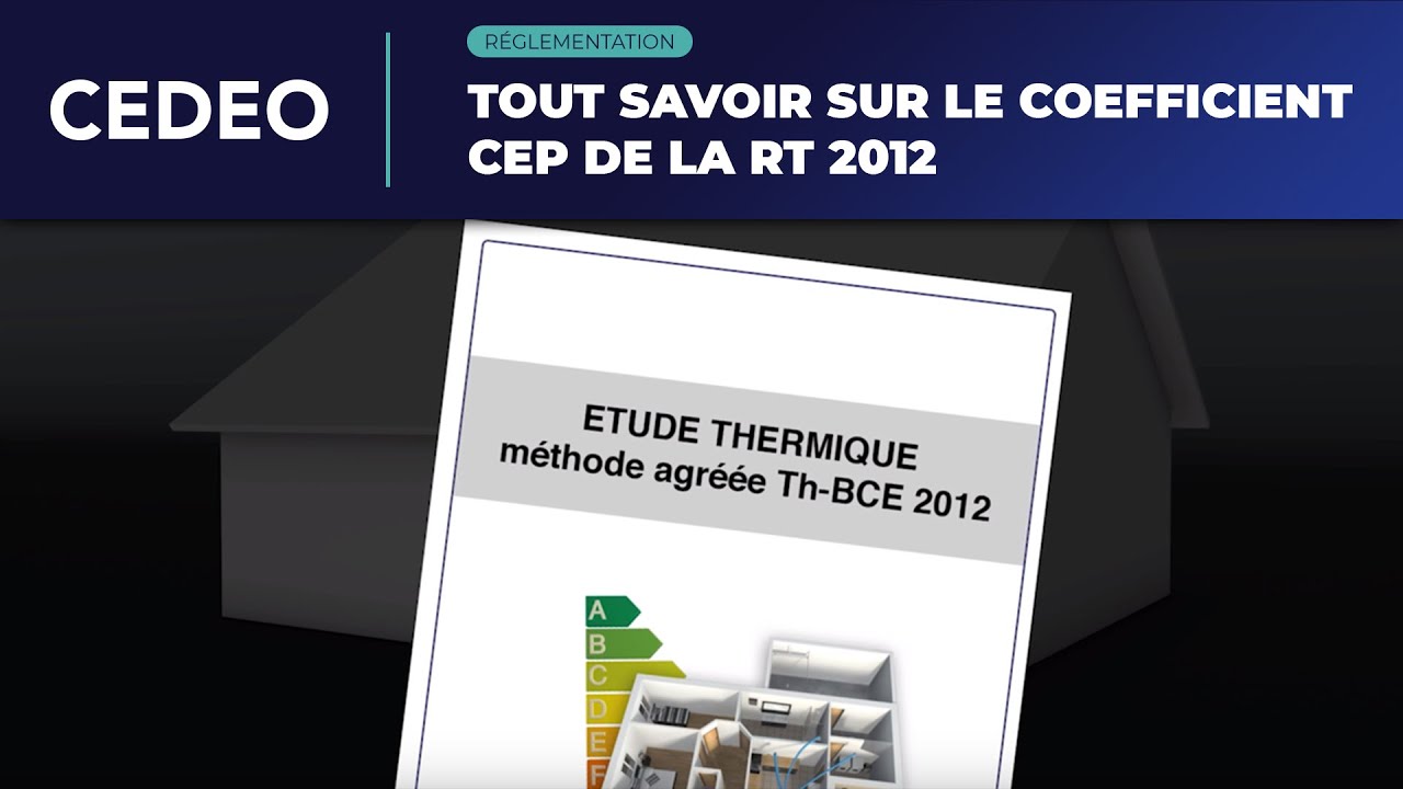 R&eacute;glementation | Tout savoir sur le coefficient CEP de la RT 2012