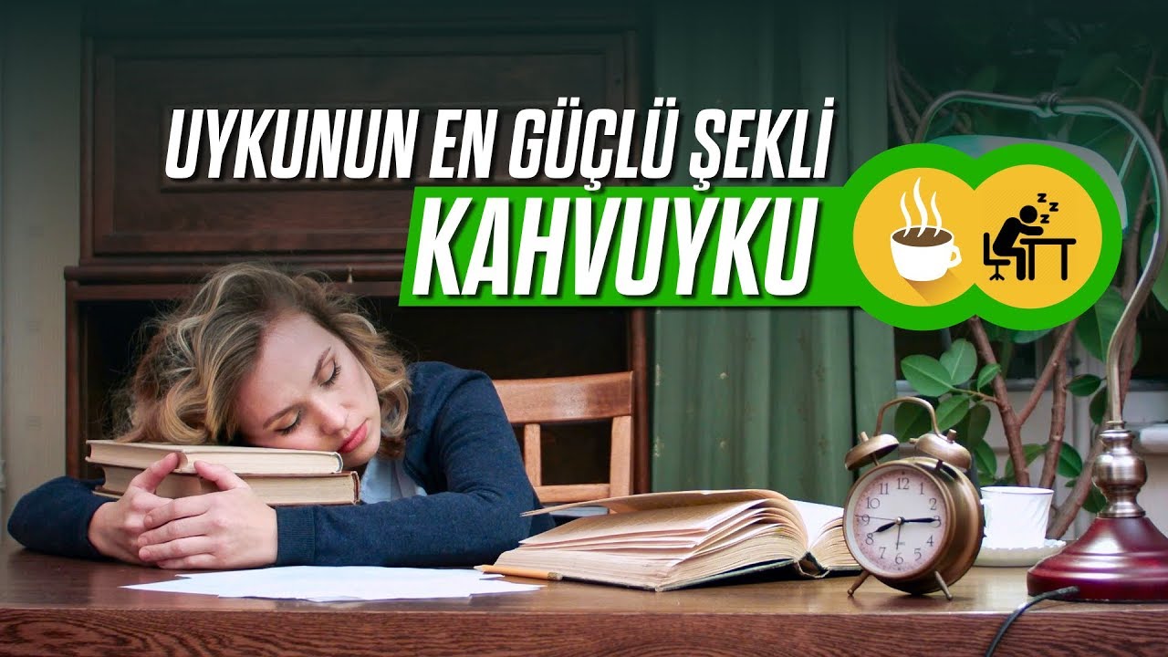 Uykunun en güçlü şekli: KAHVUYKU