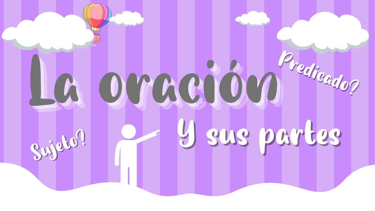 QUÉ ES LA ORACIÓN Y SUS PARTES - Para niños
