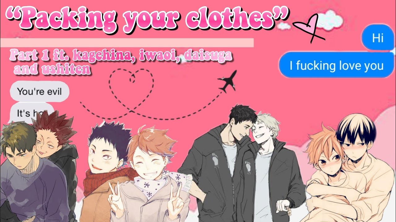 “Packing your clothes” Challenge part 1 ft. Kagehina, ushiten, Daisuga and iwaoi || Haikyuu texts