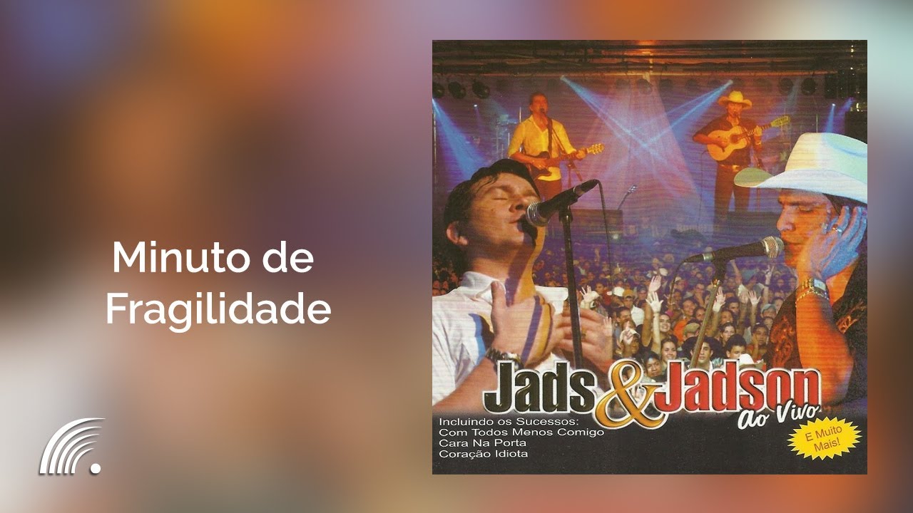 Jads & Jadson -  Minuto de Fragilidade - Ao Vivo - Oficial
