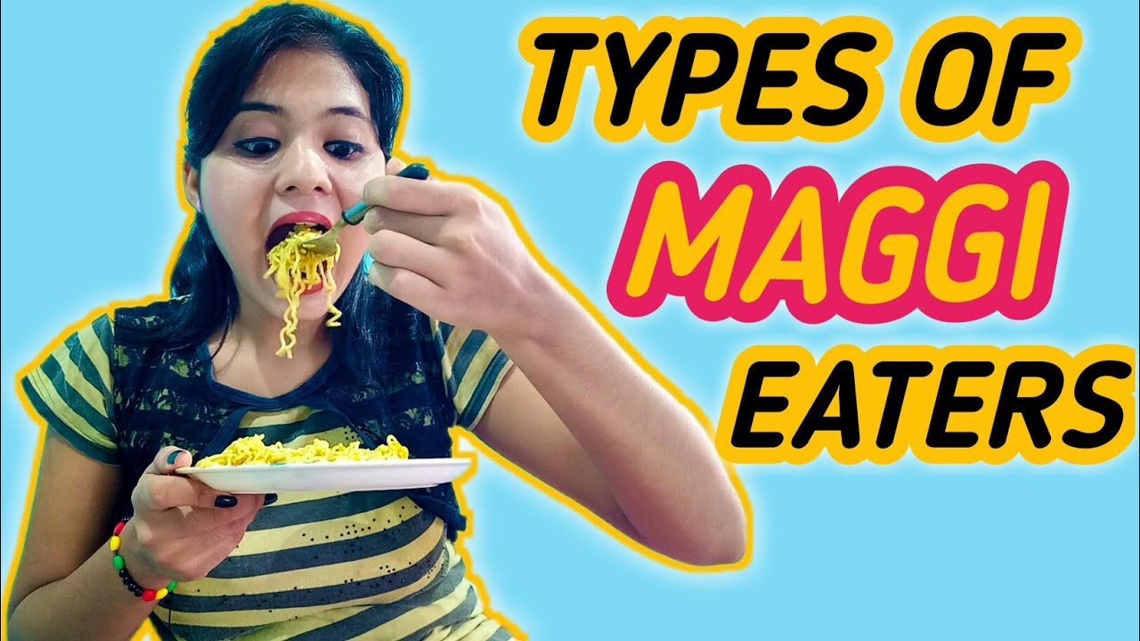 TYPES OF MAGGI EATERS 🍜