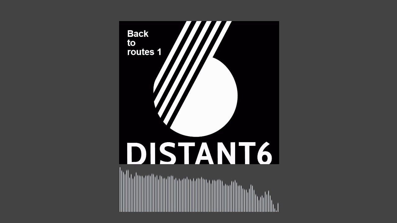 Distant6 - Back to routes 1 (mix)