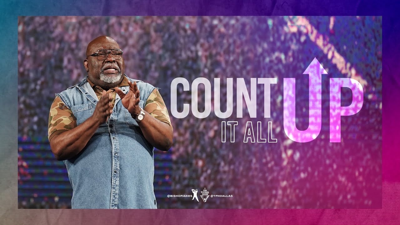 Count It All Up - Bishop T.D. Jakes