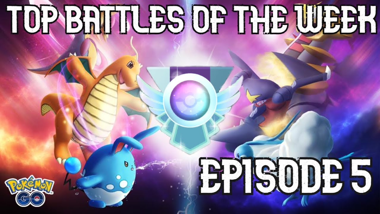 TOP BATTLES OF THE WEEK! Episode 5 | Pokemon Go Battle League PvP