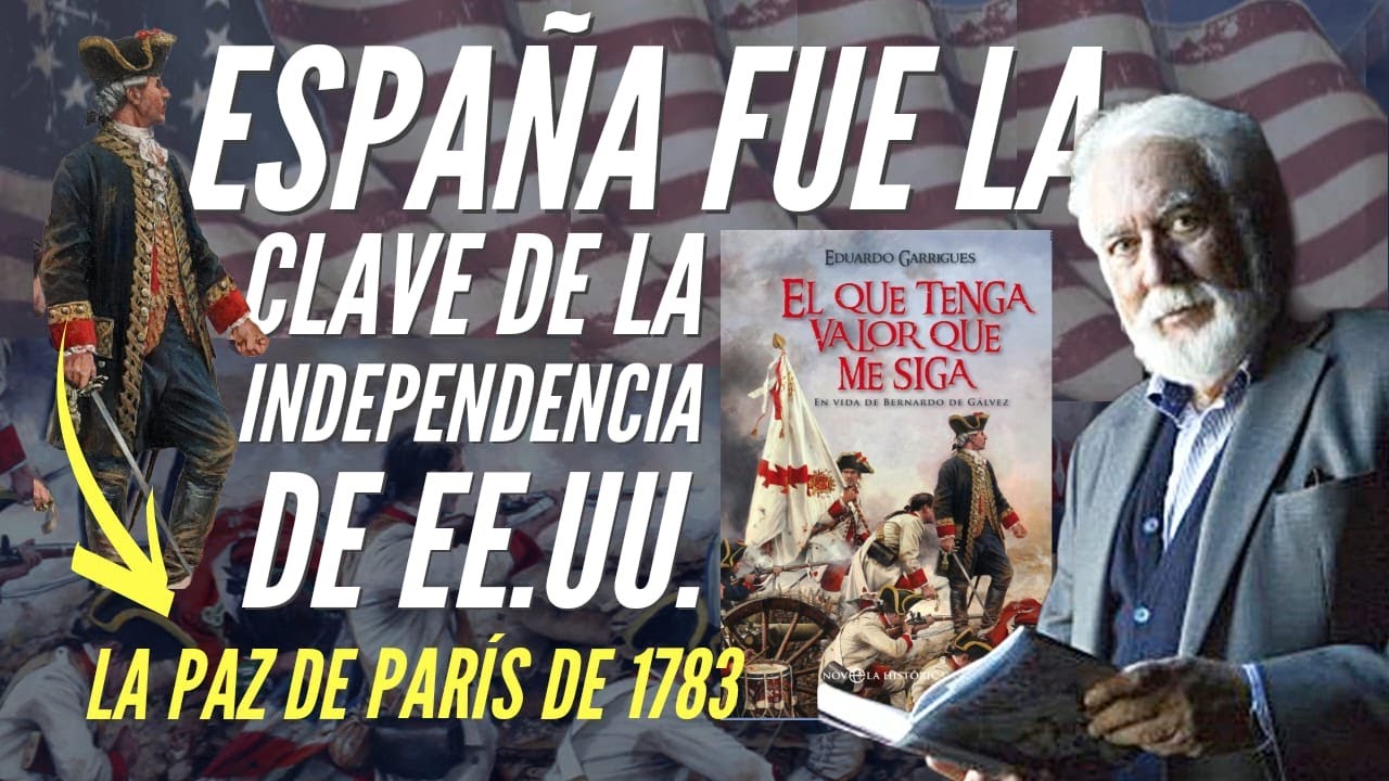 El papel clave de España en la independencia de los EEUU. Con Eduardo Garrigues