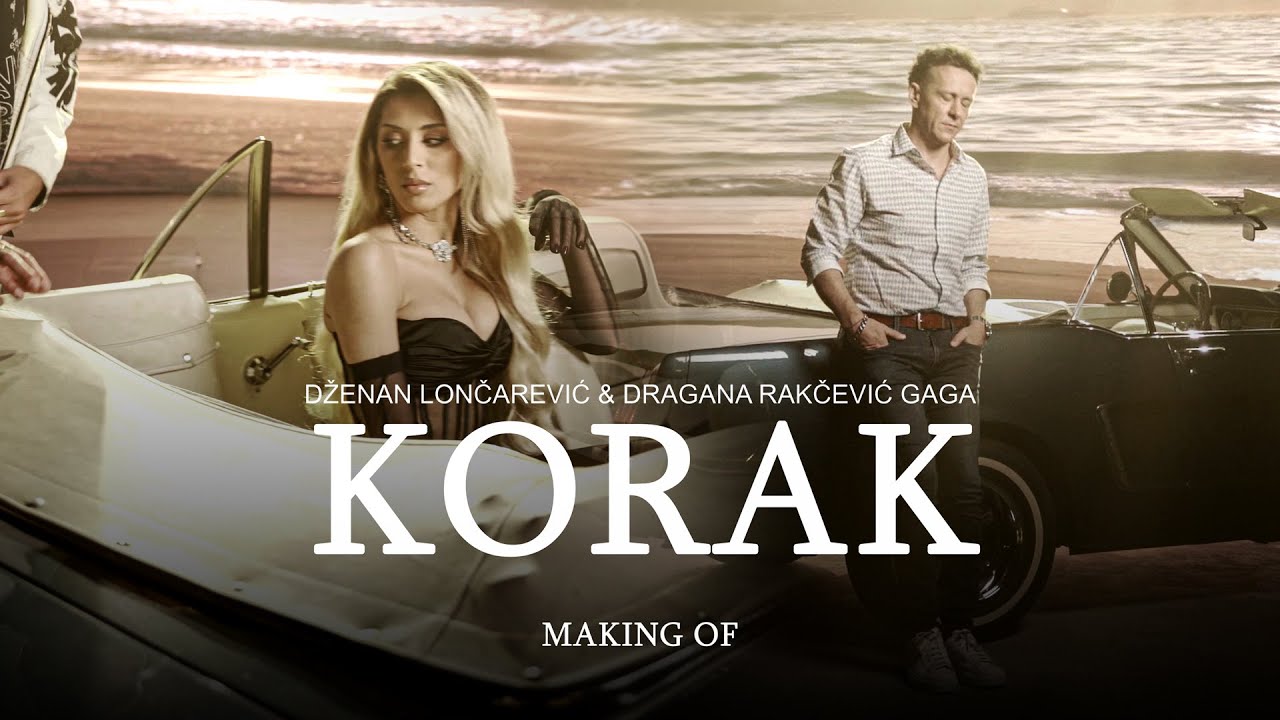 DŽENAN LONČAREVIĆ & DRAGANA RAKČEVIĆ GAGA - KORAK (MAKING OF)