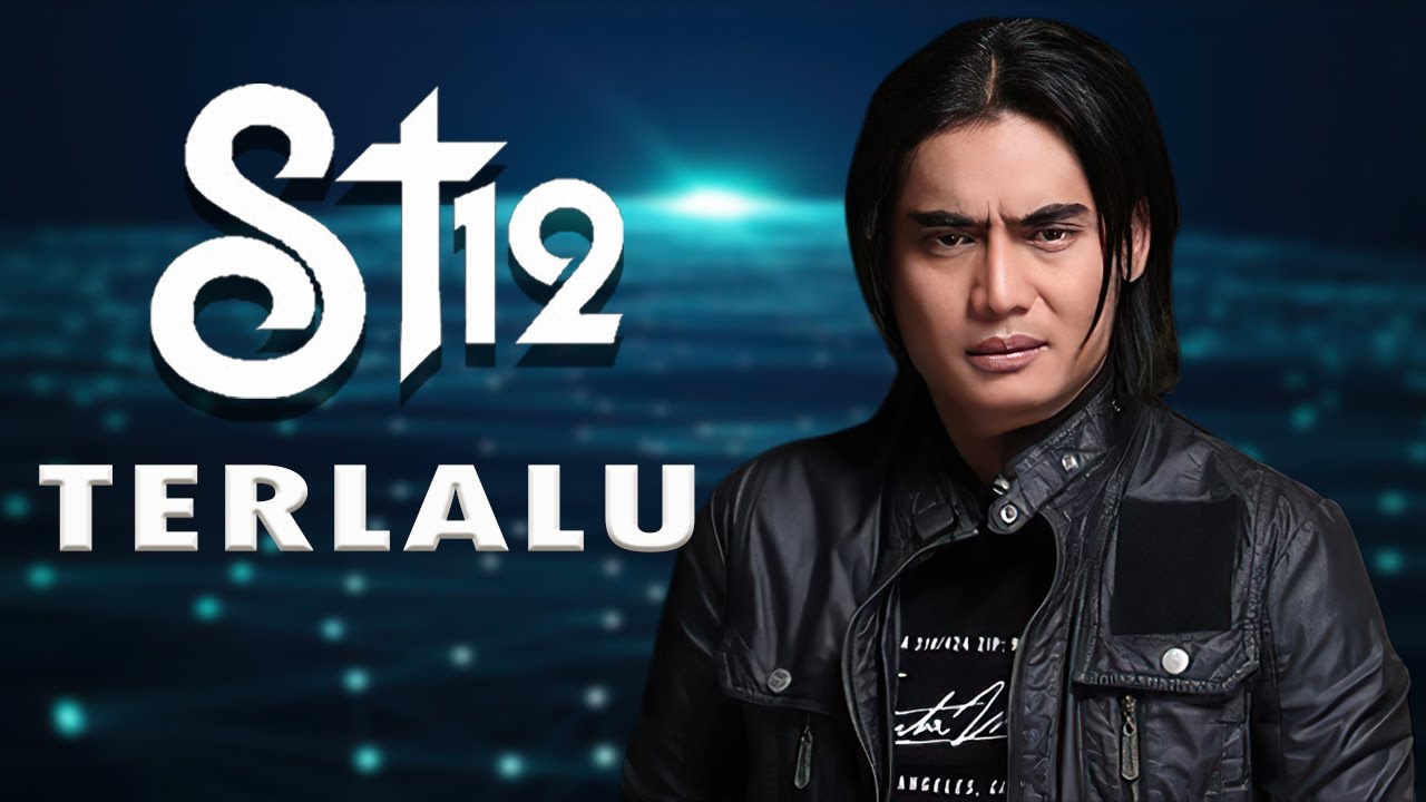 ST12 &ndash; TERLALU ( LIRIK LAGU )
