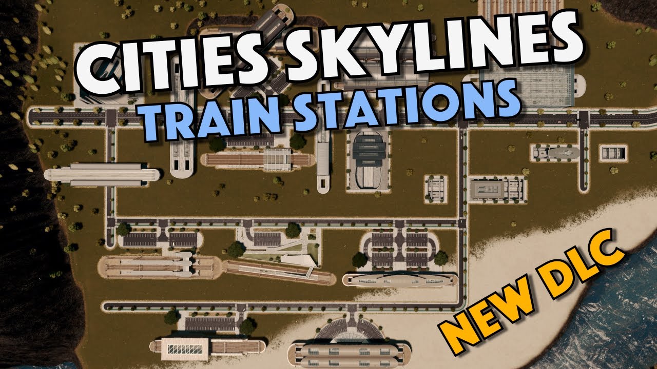 Cities Skylines - New Train Stations DLC - Overview of ALL Stations