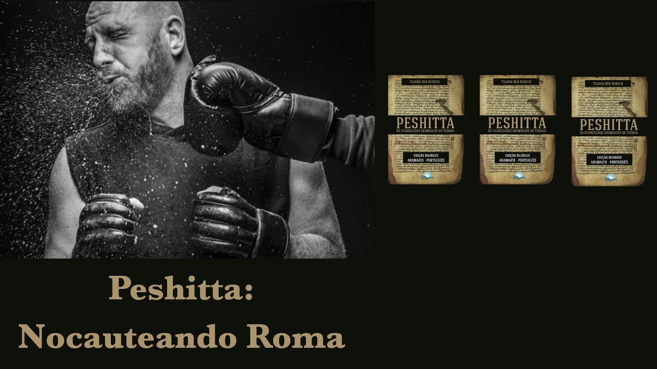 Peshitta: Nocauteando Roma