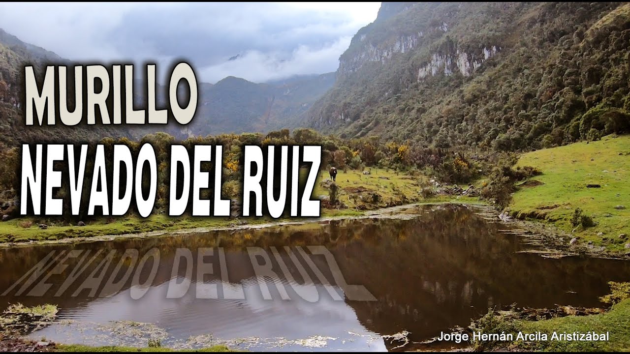 Recorrido MURILLO Tolima   NEVADO DEL RUIZ Manizales