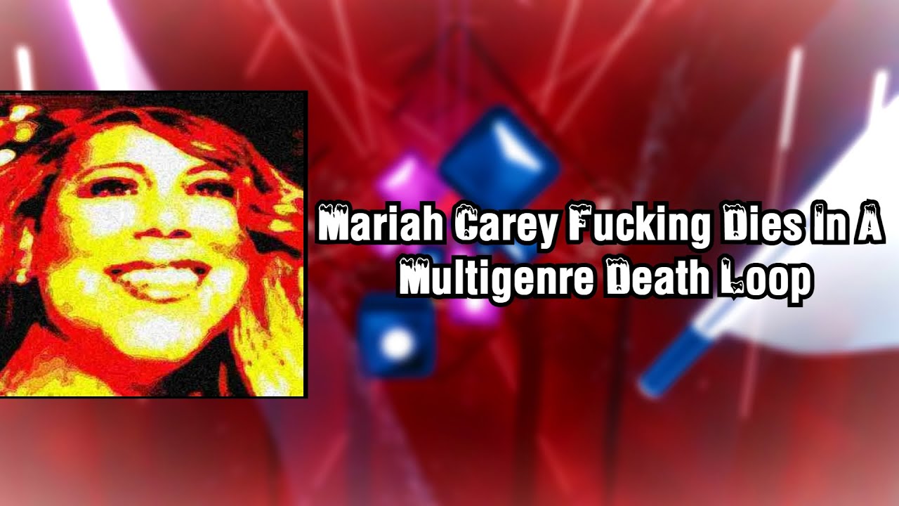 Beat Saber | Mariah Carey Fucking Dies In A Multigenre Death Loop