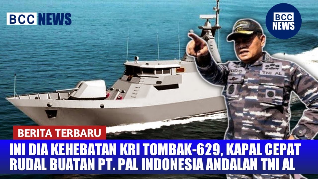 INI DIA KEHEBATAN KRI TOMBAK-629 KAPAL CEPAT RUDAL KARYA ANAK BANGSA YANG MENJADI ANDALAN TNI AL