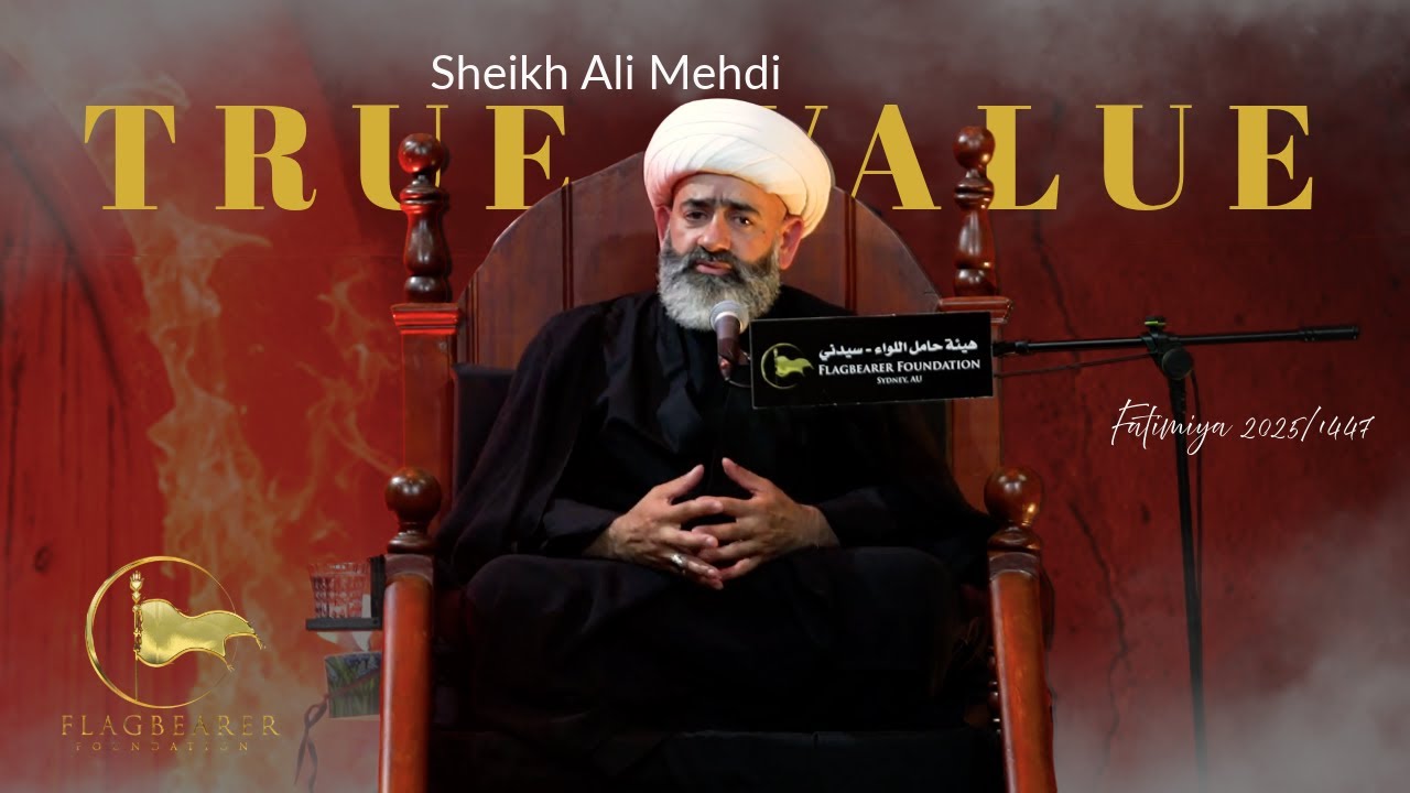 2- Sheikh Ali Mehdi | True Value | Fatimiya 2025/1447 [Third Narration]