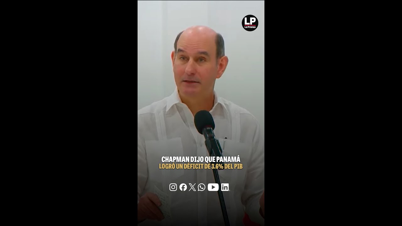 Chapman dijo que Panamá logró un déficit de 3.6% del PIB