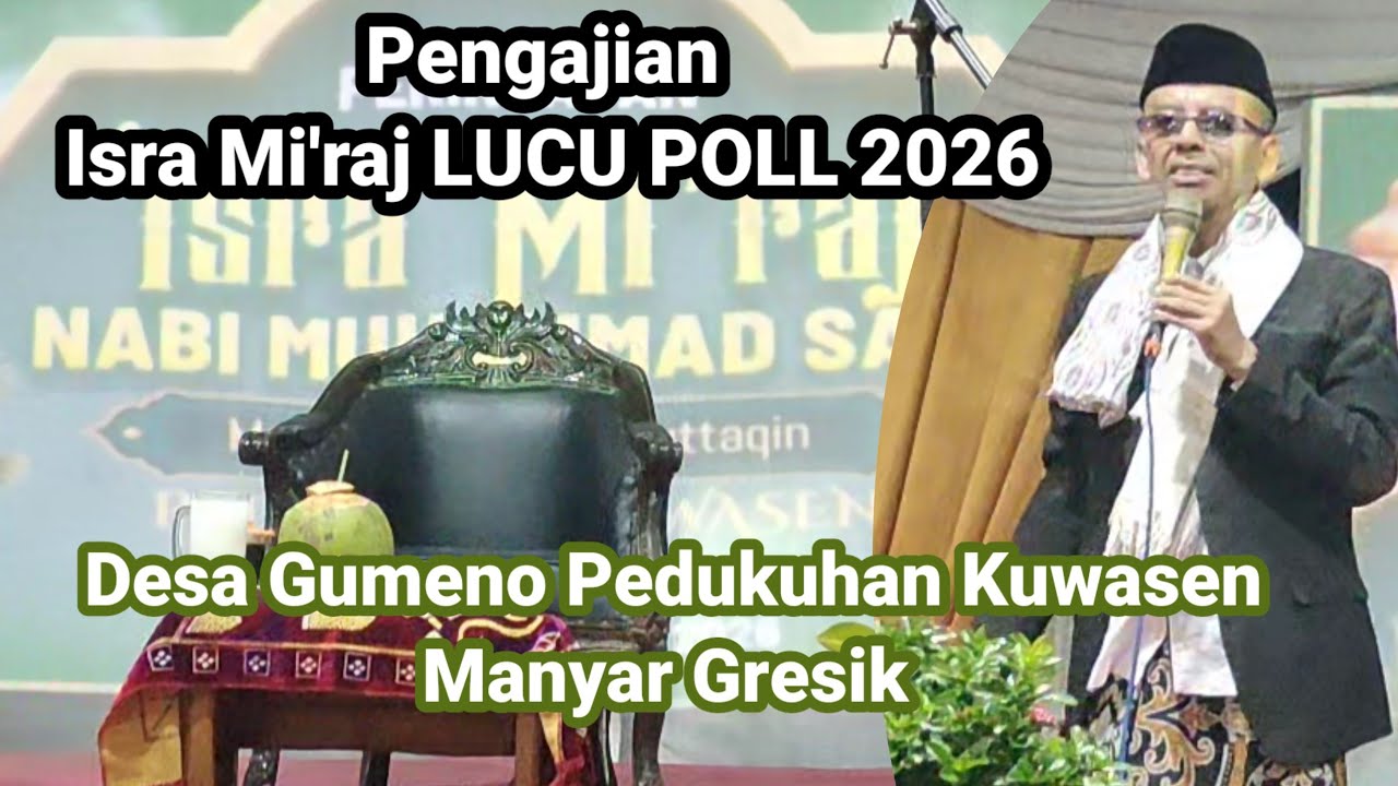 Isra Mi'raj 2026 Lucu Poll || Desa Gumeno Manyar Gresik || Wak Kaji Shodiq Dosen UIN Ampel Surabaya