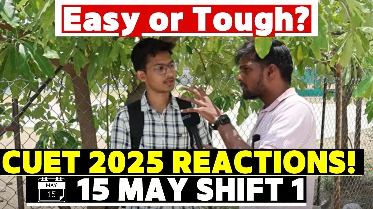 CUET 2025 Student Reaction! 😳😳😳| 15 May 1st Shift | Easy or Tough? | Students Speak Out!