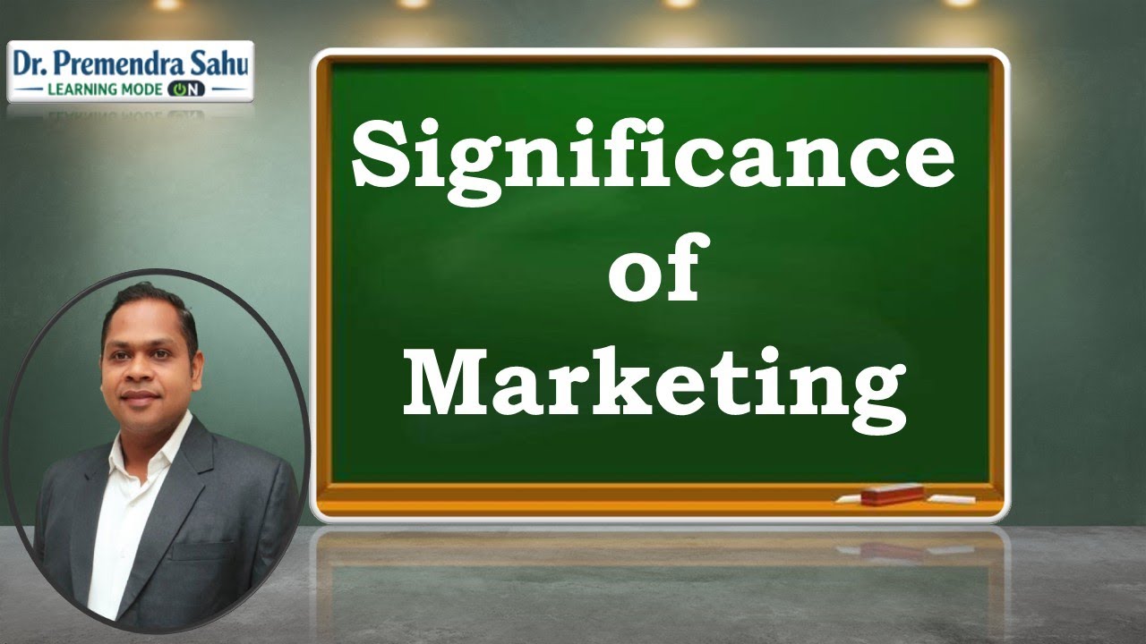 Full Notes on Significance of Marketing l Dr. Premendra Sahu
