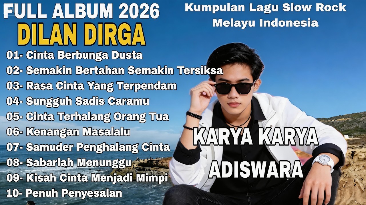 Dilan Dirga Full Album - Lagu Slow Rock Melayu Indonesia - Karya Adiswara - Seleksi Lagu Populer