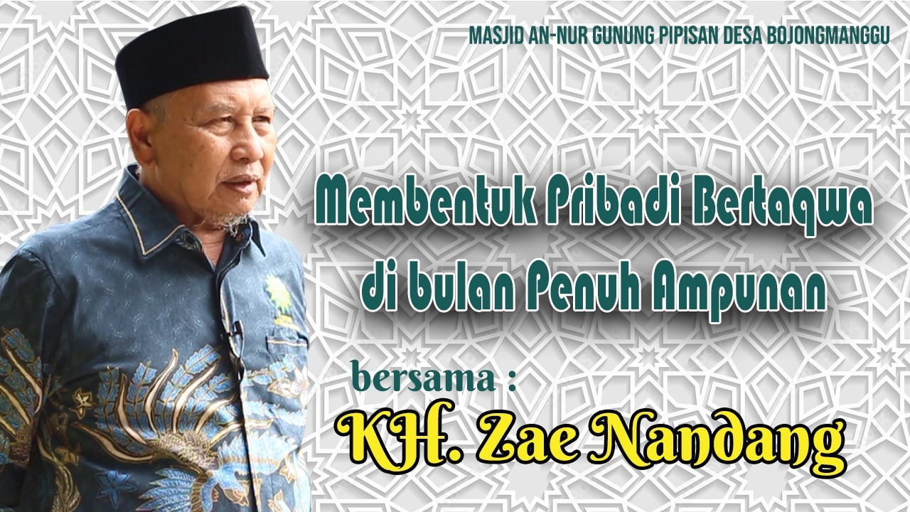 Membentuk Pribadi Bertaqwa di Bulan Penuh Ampunan || KH. Zae Nandang (Ketua Dewan Hisbah PP PERSIS)