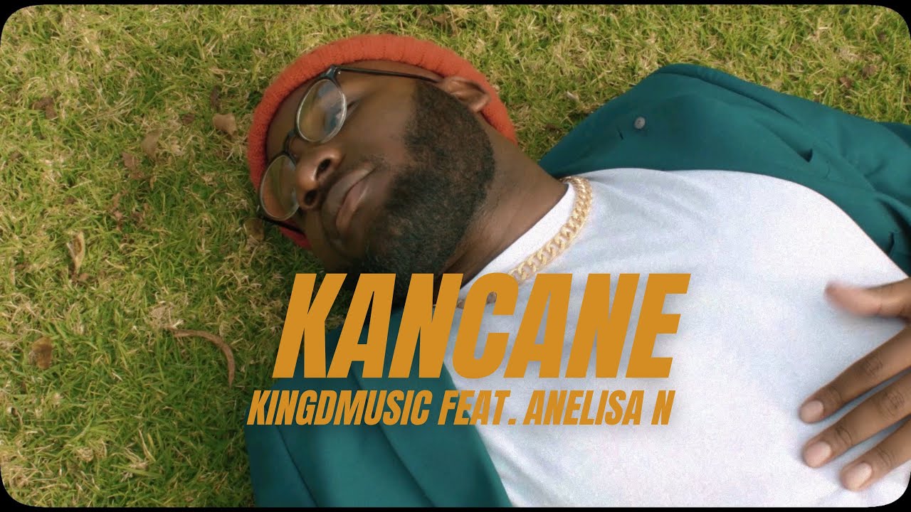 Kingdmusic - Kancane ft Anelisa N (Official Music Video)