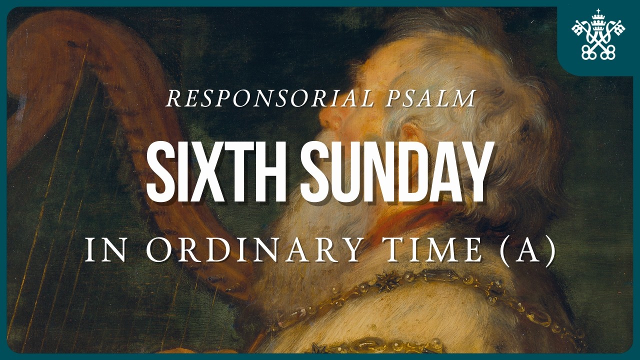 6th Sunday in Ordinary Time - Year A | Responsorial Psalm | Psalms for all Seasons