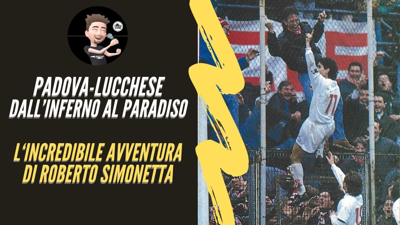 PADOVA-LUCCHESE E L'INCREDIBILE AVVENTURA DI ROBERTO SIMONETTA DALL'INFERNO AL PARADISO #stene