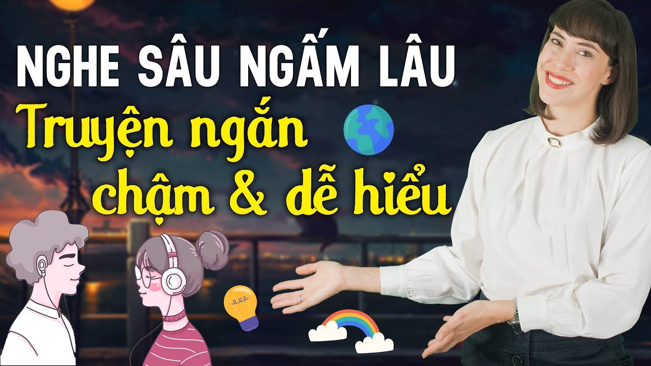 LUYỆN NGHE TIẾNG ANH HIỆU QUẢ VỚI BỘ TRUYỆN NGẮN CHẬM VÀ DỄ HIỂU - Học tiếng Anh Online (Trực tuyến)