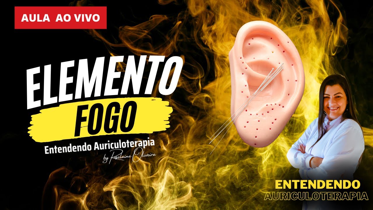 Auriculoterapia e o Elemento Fogo: Como Equilibrar e Fortalecer seu Sistema Energético