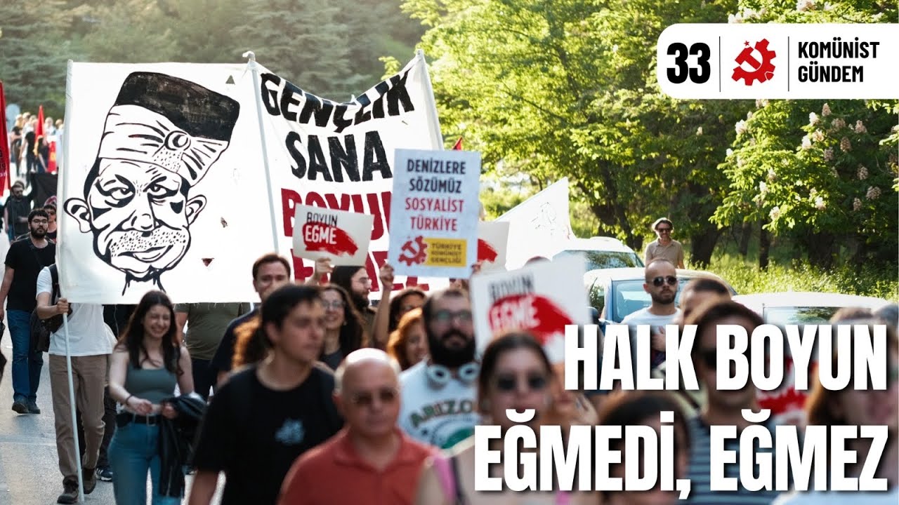 Komünist Gündem | Sayı 33 Halk Boyun Eğmedi, Eğmez