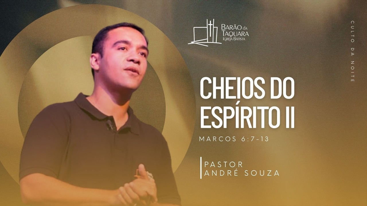 CHEIOS DO ESPÍRITO II - Atos 13:52 | Pastor André Souza