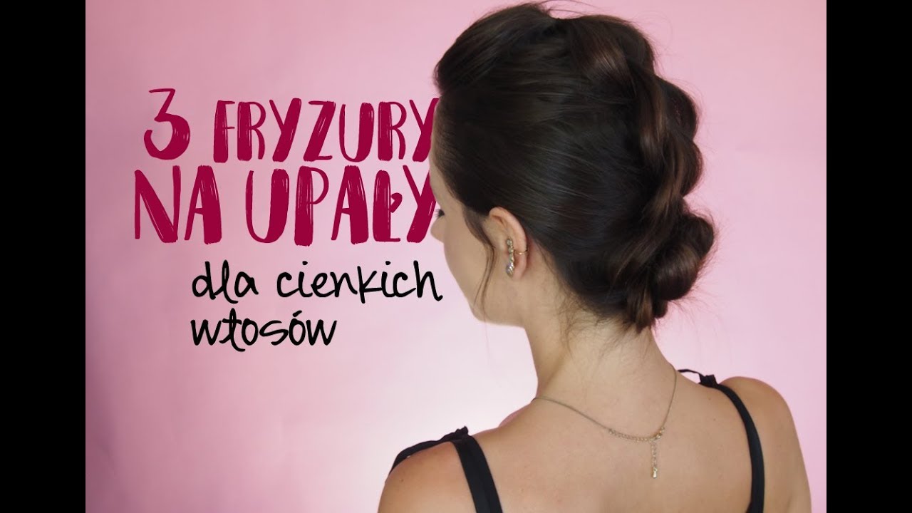 3 fryzury na upały dla cienkich włosów!