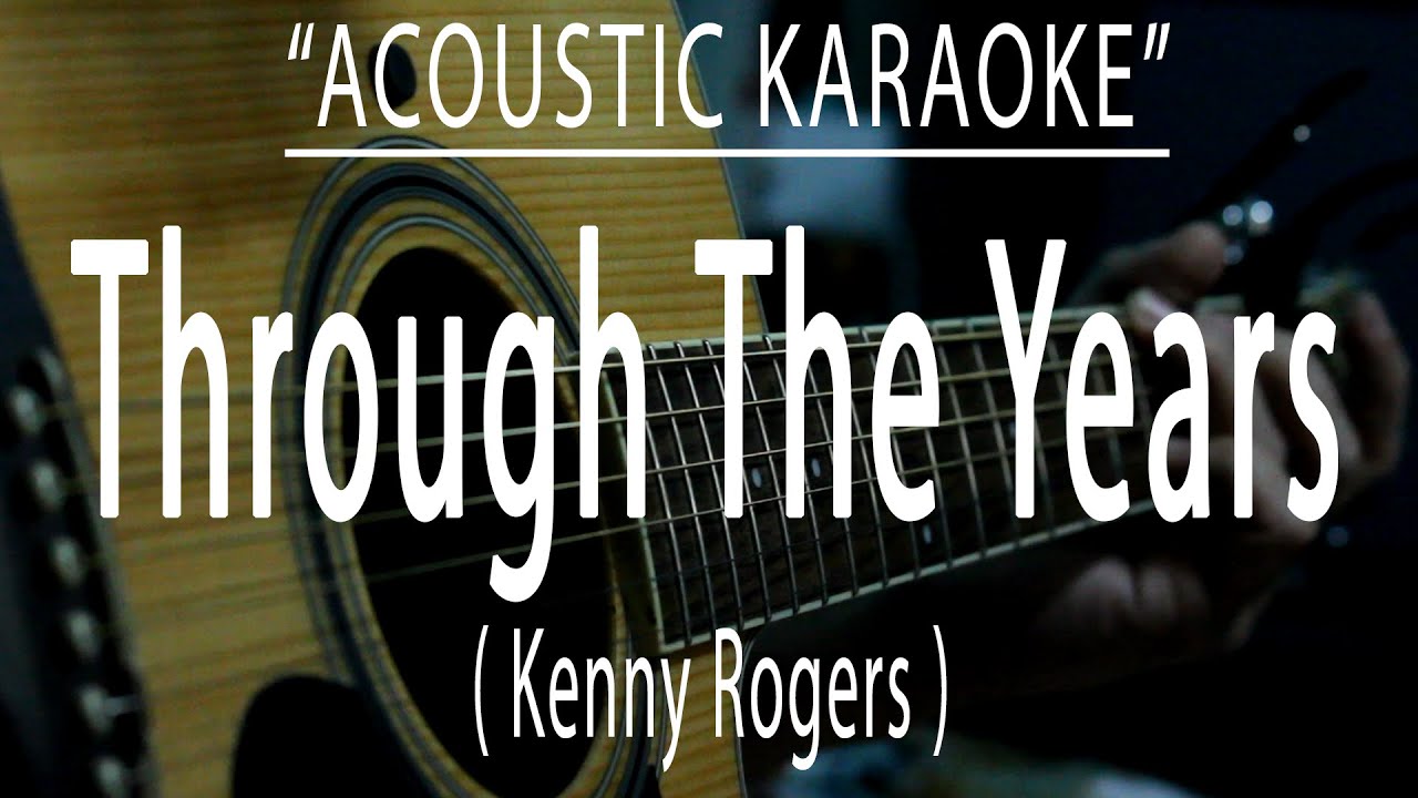 Through The Years - Kenny Rogers (Acoustic karaoke)