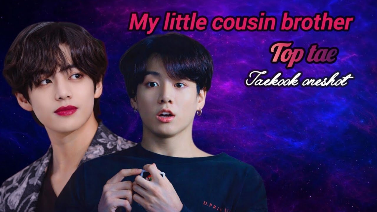 My little cousin brother 😍🔥|| top tae oneshot  || #taekookoneshots