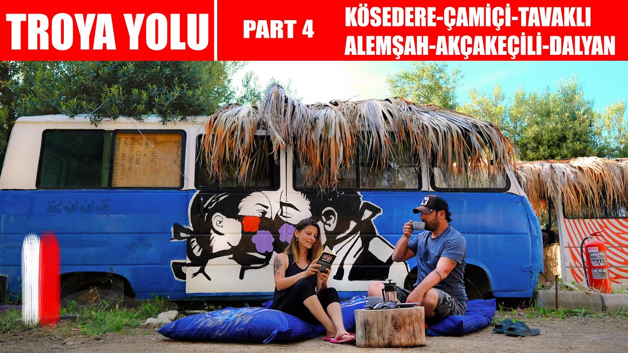 TROYA YOLU PART 4 / KÖSEDERE - TAVAKLI - AKÇAKEÇİLİ - DALYAN / DOLMUŞ KAMPİNGTE GÜNÜ BİTİRDİK