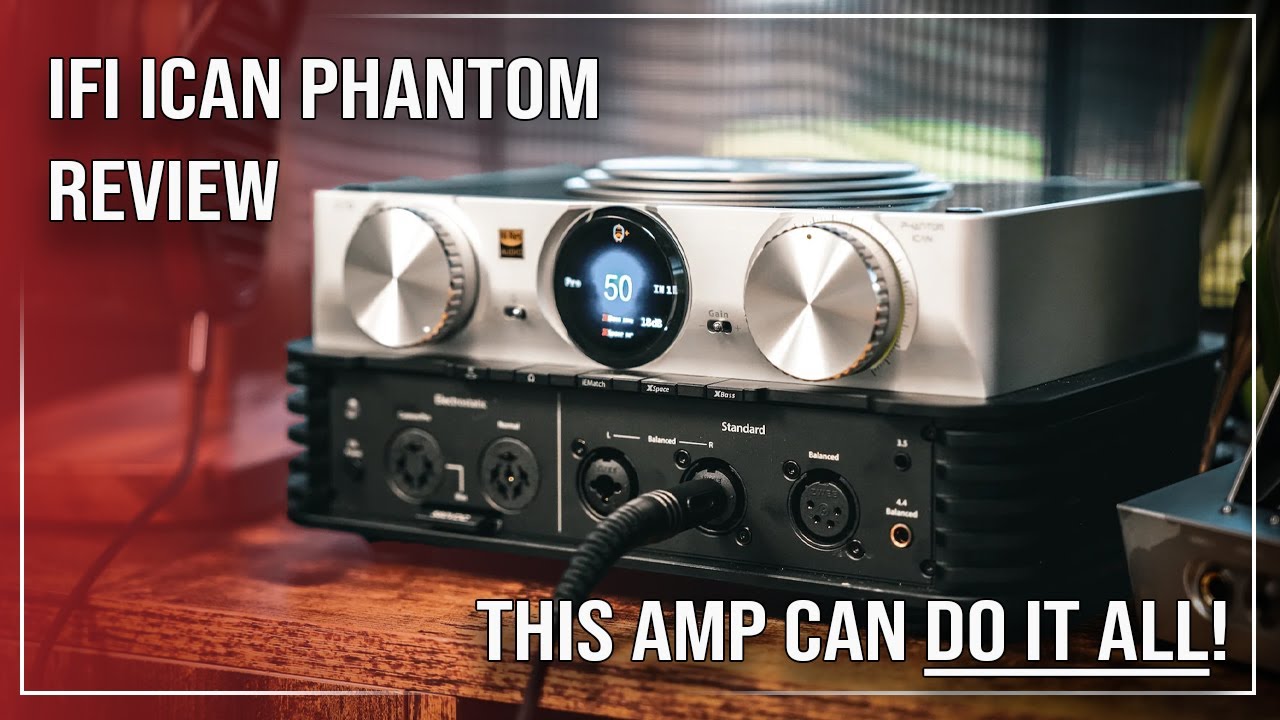 iFi iCAN Phantom Review | Jack of All Trades, Master of Some?