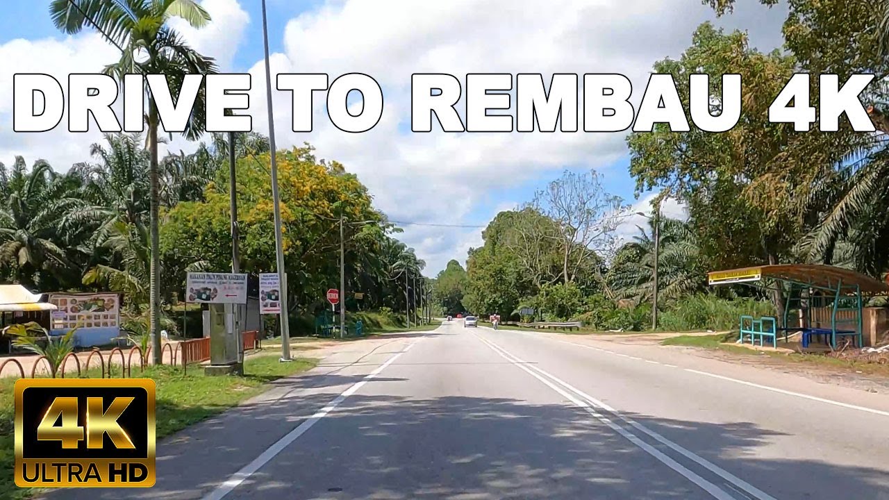 DRIVE TO REMBAU 4K 60FPS - RURAL COUNTRYSIDE OF MALAYSIA