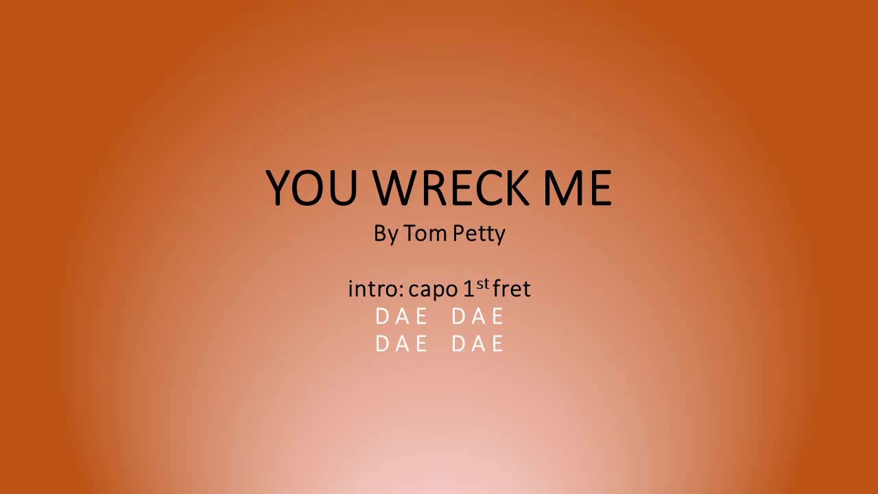You Wreck Me By Tom Petty - Easy chords and lyrics