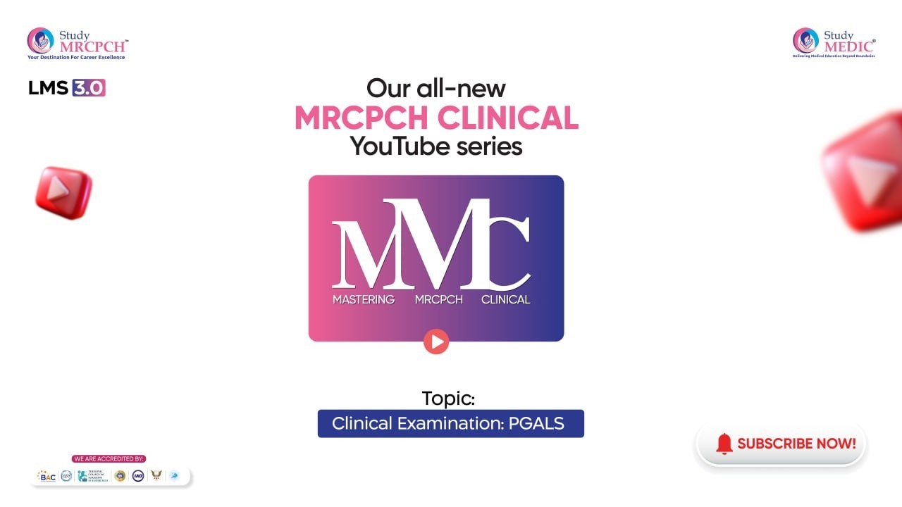 MRCPCH Clinical | PGALS Examination Explained | StudyMEDIC
