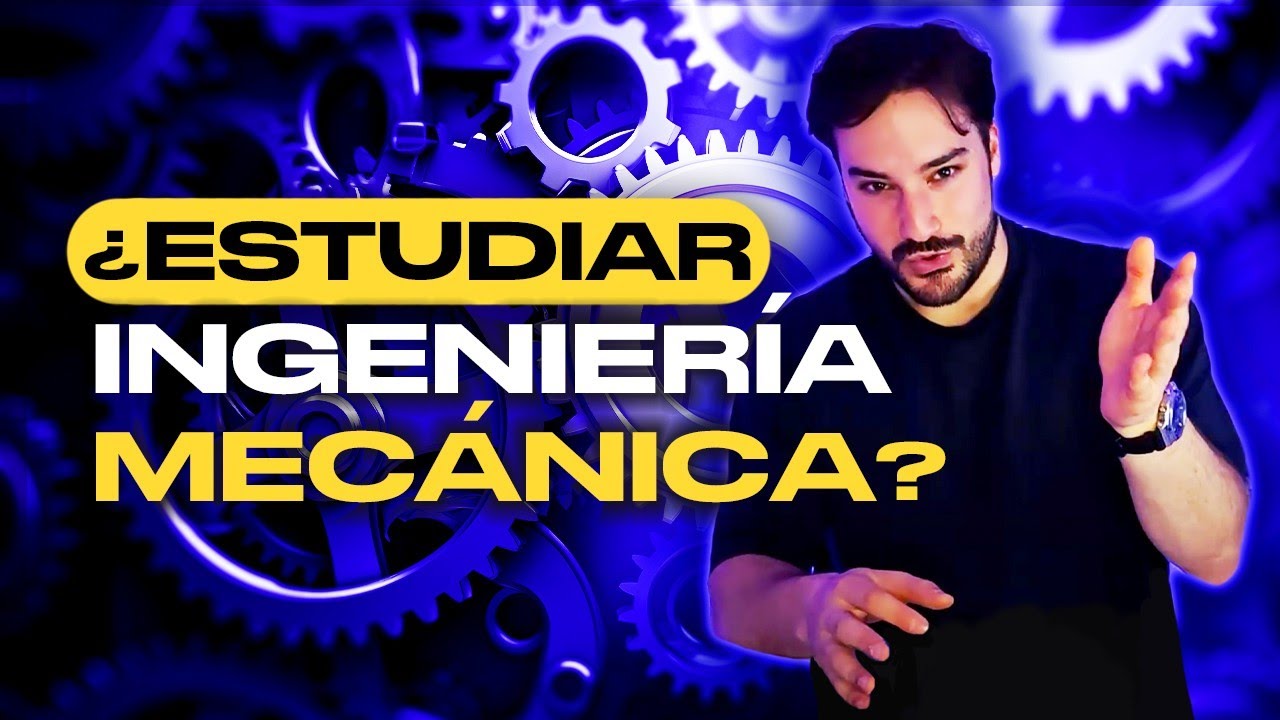 ¿Estudiar INGENIERÍA MECÁNICA? | Lo que realmente te espera