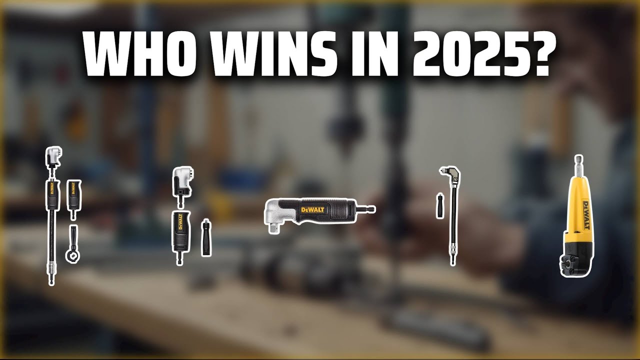 The Top 5 Best DeWalt Right Angle Drill Adapter in 2025 - Must Watch Before Buying!
